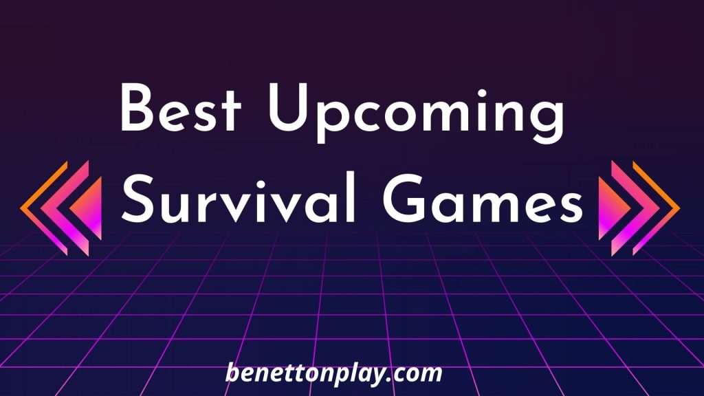 Best Upcoming Survival Games