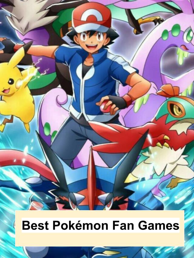 Best Pokémon Fan Games