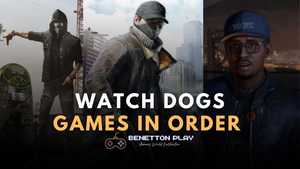Watch Dogs Games In Order