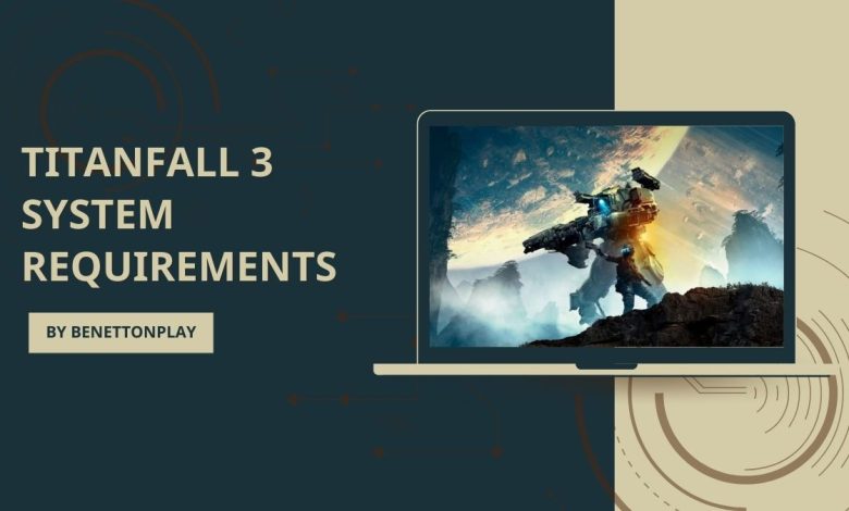 Titanfall 3 System Requirements for PC 