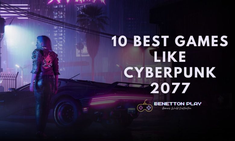 Games like Cyberpunk 2077