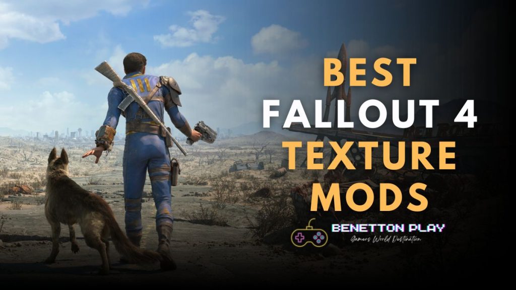 Best Fallout 4 Texture Mods