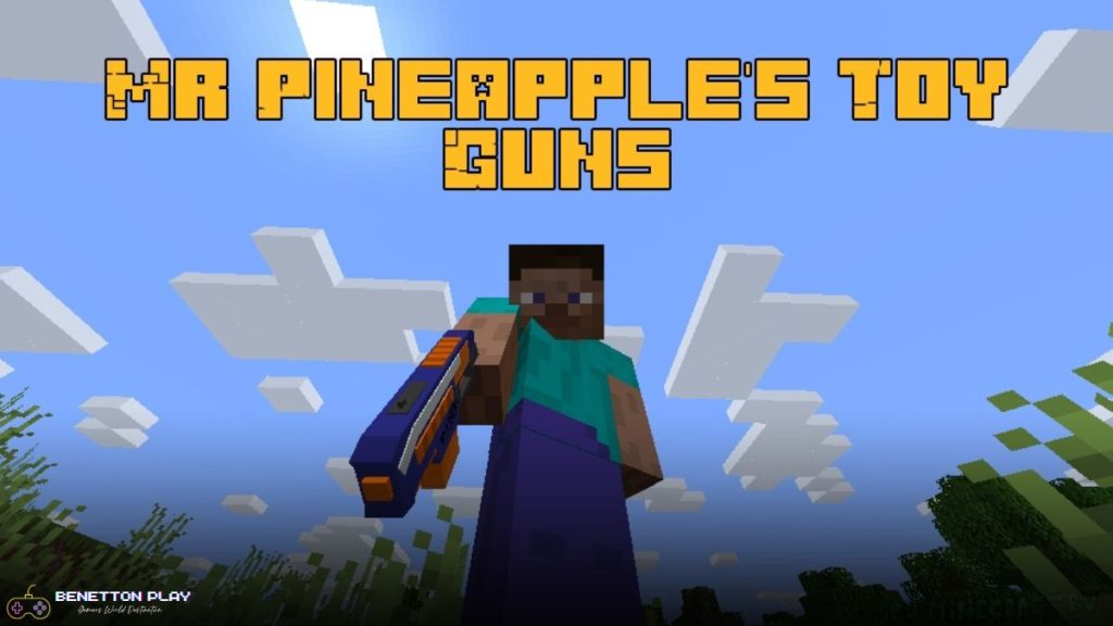 Mr. Pineapple’s Toy Guns