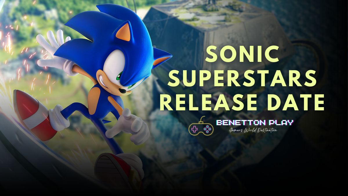 Sonic Superstars Release Date, Gameplay, Trailer, and More www