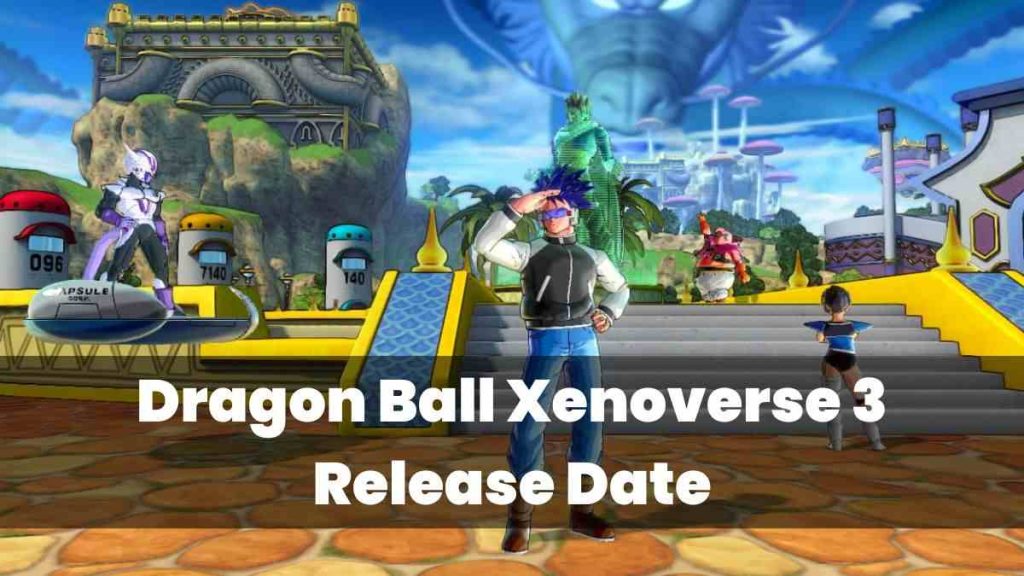Dragon Ball Xenoverse 3 Release Date