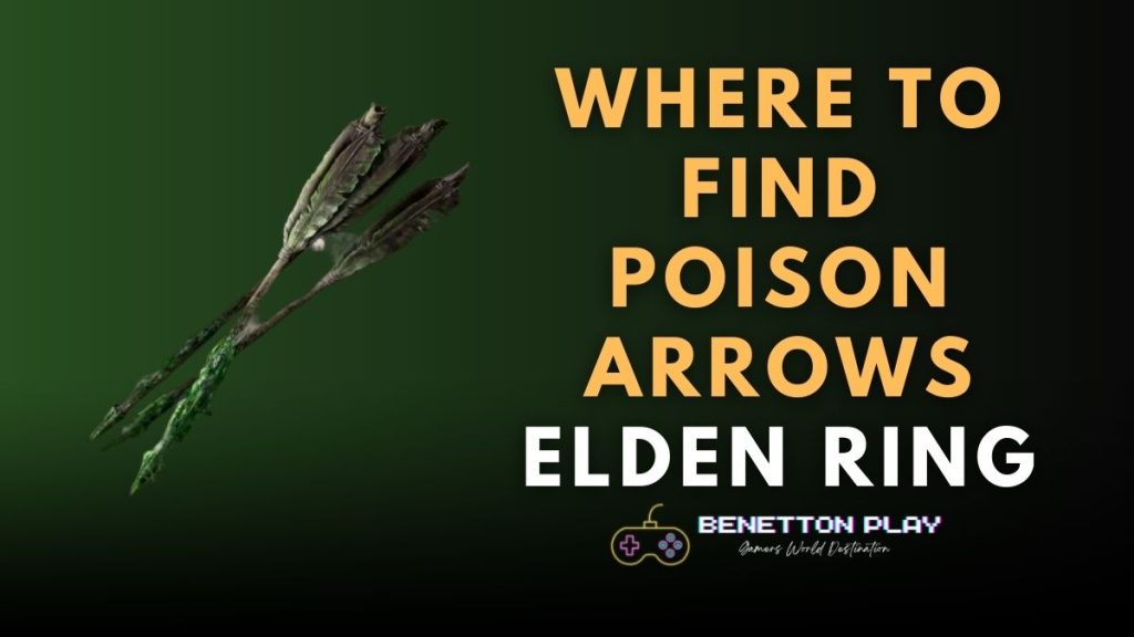 Where To Find Poison Arrows Elden Ring