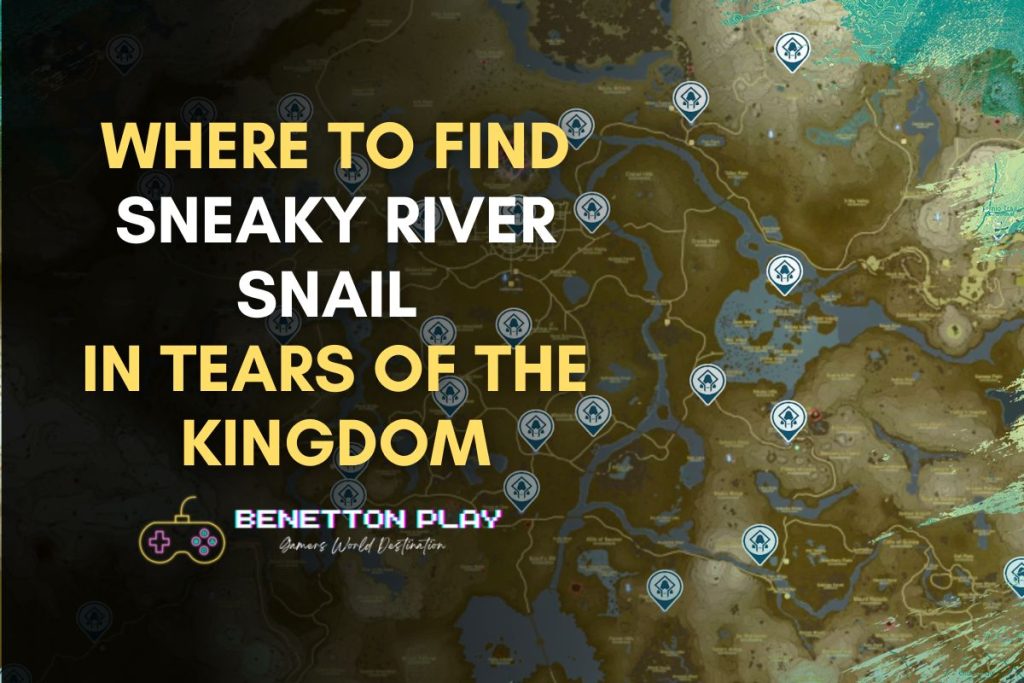 Where to find sneaky river snail in Tears of the Kingdom