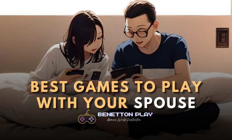 Best Games To Play With Your Spouse