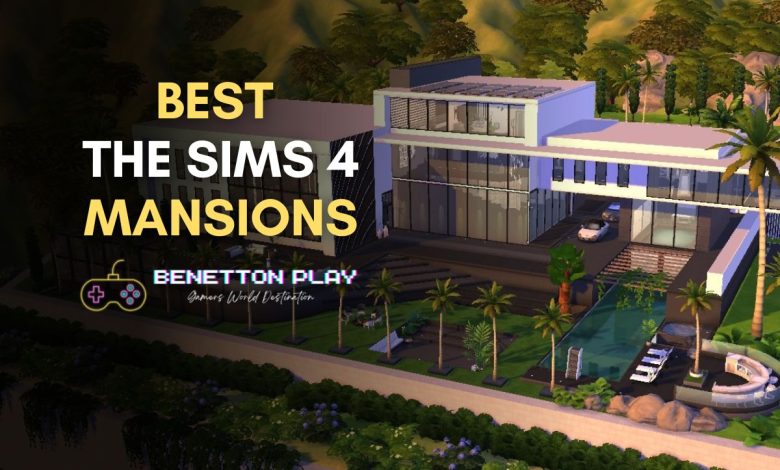 Best The Sims 4 Mansions