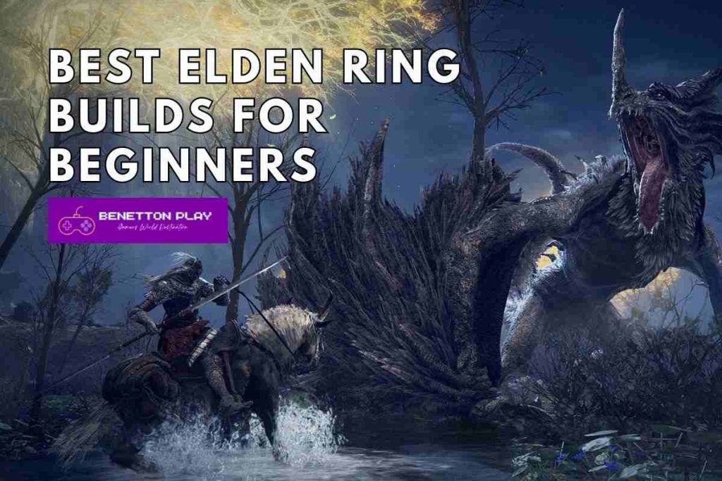 Best Elden Ring Builds for Beginners