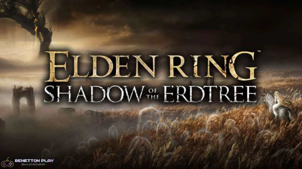 Elden Ring: Shadow of The Erdtree