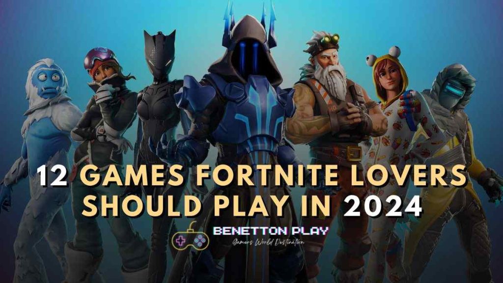 12 Games Fortnite Lovers Should Play in 2024