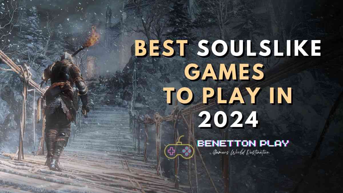 20 Best Soulslike Games to Play in 2024