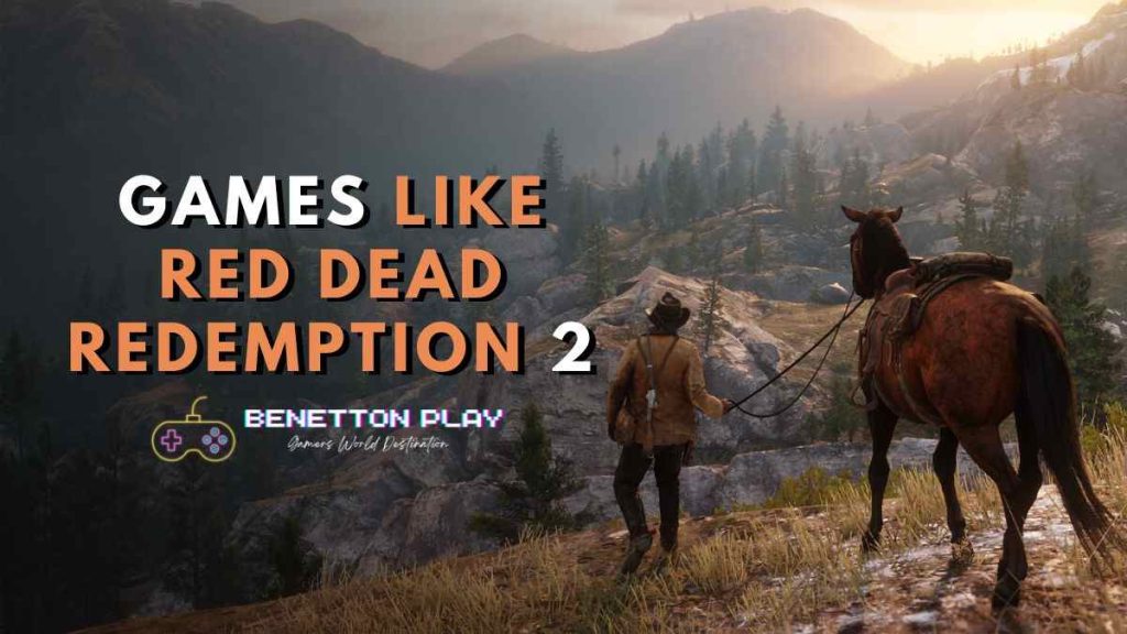25 Games To Play If You Have Played Red Dead Redemption 2