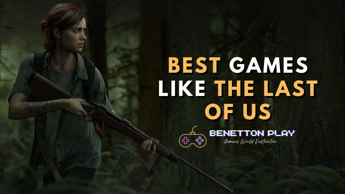 Best Games Like The Last of Us