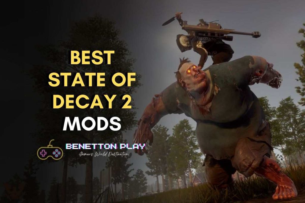 Best State Of Decay 2 Mods